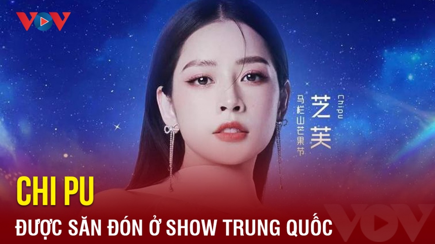 Chuyện showbiz: Chi Pu được săn đón ở show mới của Trung Quốc